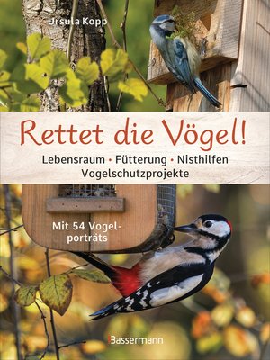 cover image of Rettet die Vögel! Lebensraum, Fütterung, Nisthilfen, Vogelschutzprojekte